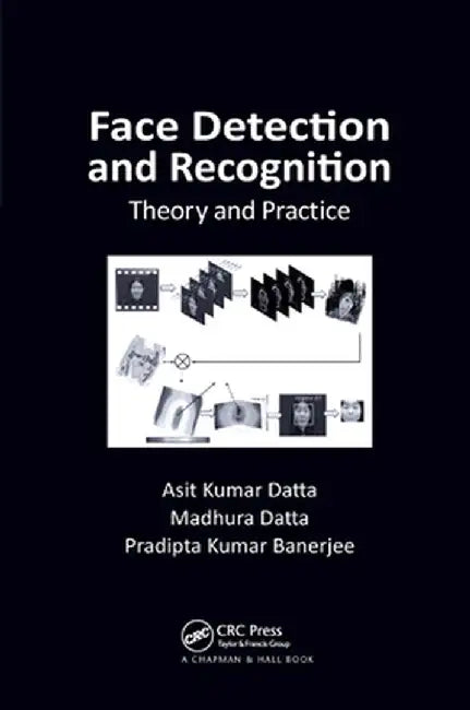 Face Detection and Recognition: Theory and Practice by Asit Kumar Datta