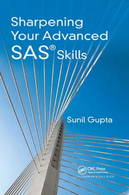 Sharpening Your Advanced SAS Skills by Sunil Gupta