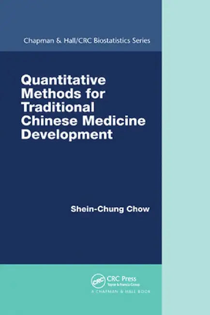 Quantitative Methods for Traditional Chinese Medicine Development by Shein-Chung Chow