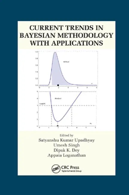 Current Trends in Bayesian Methodology with Applications by Satyanshu K. Upadhyay