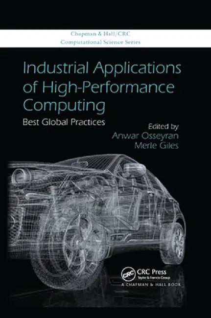 Industrial Applications of High-Performance Computing: Best Global Practices by Anwar Osseyran