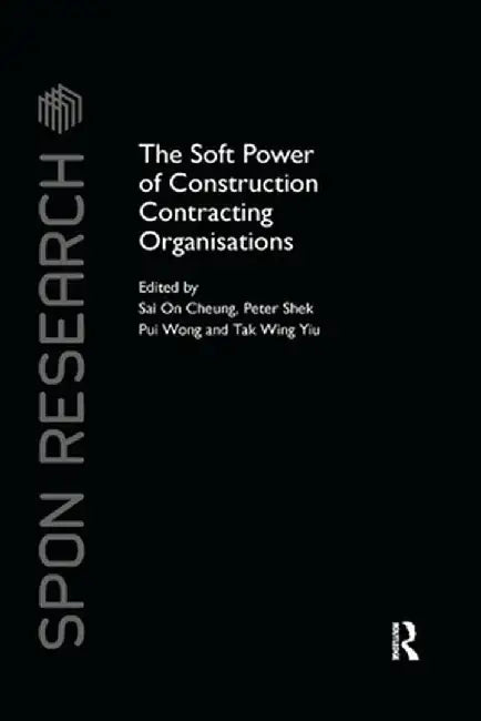 The Soft Power of Construction Contracting Organisations by Sai On Cheung