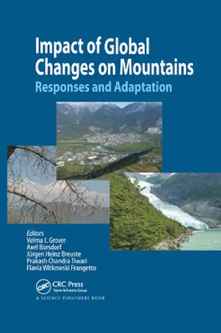 Impact of Global Changes on Mountains: Responses and Adaptation by Velma I. Grover