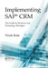 Implementing Sap(r) Crm: The Guide for Business and Technology Managers by Vivek Kale