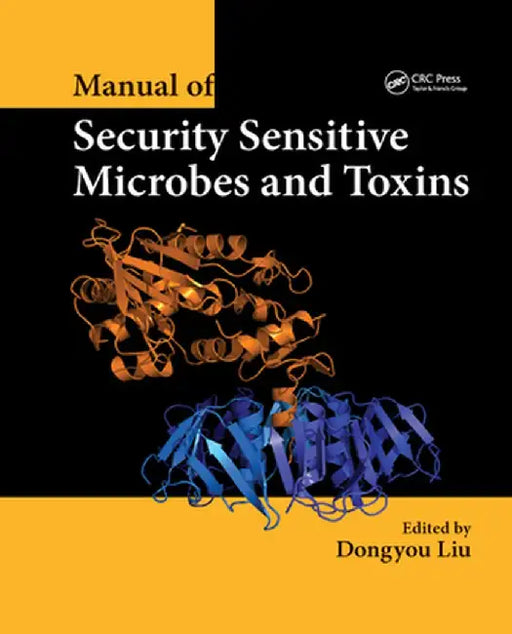 Manual of Security Sensitive Microbes and Toxins by Dongyou Liu