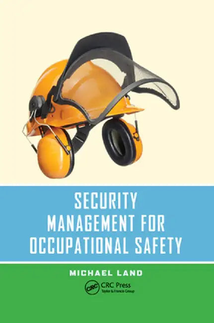 Security Management for Occupational Safety by Michael Land