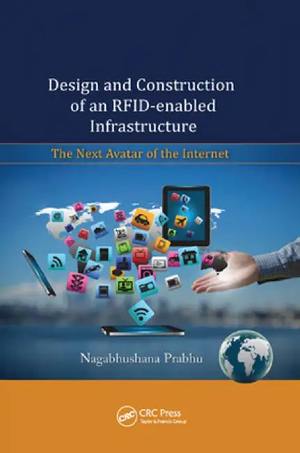 Design and Construction of an Rfid-Enabled Infrastructure: The Next Avatar of the Internet by Nagabhushana Prabhu