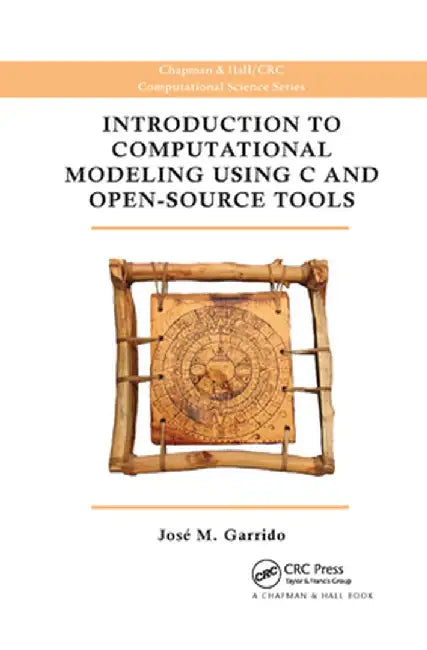 Introduction to Computational Modeling Using C and Open-Source Tools by Jose M. Garrido