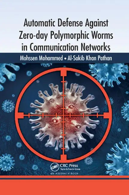 Automatic Defense Against Zero-Day Polymorphic Worms in Communication Networks by Mohssen Mohammed