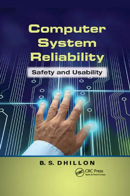 Computer System Reliability: Safety and Usability by B.S. Dhillon