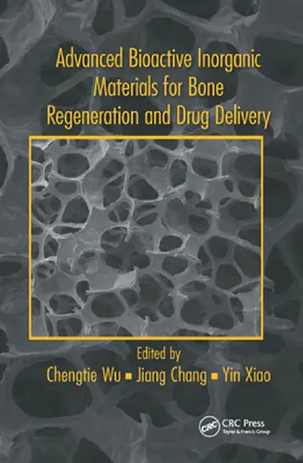 Advanced Bioactive Inorganic Materials for Bone Regeneration and Drug Delivery by Chengtie Wu