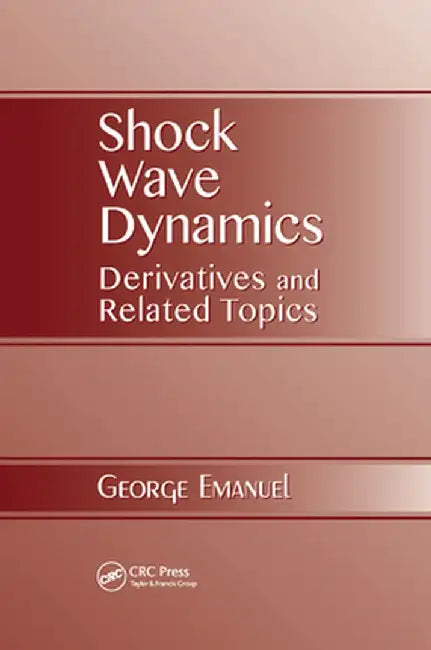 Shock Wave Dynamics: Derivatives and Related Topics by George Emanuel