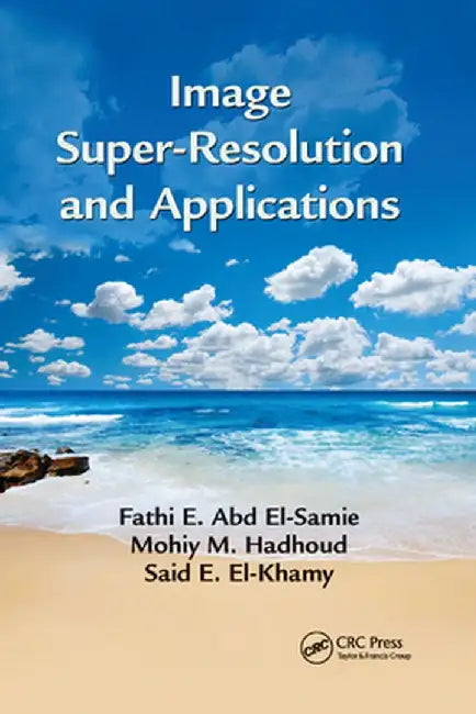 Image Super-Resolution and Applications by Fathi E. Abd El-Samie