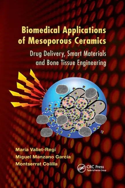 Biomedical Applications of Mesoporous Ceramics: Drug Delivery, Smart Materials and Bone Tissue Engineering by María Vallet-Regí