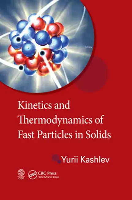 Kinetics and Thermodynamics of Fast Particles in Solids by Yurii Kashlev