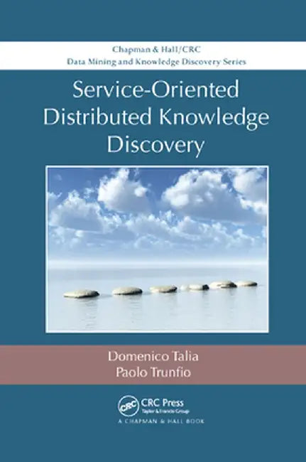 Service-Oriented Distributed Knowledge Discovery by Domenico Talia