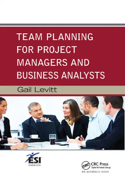 Team Planning for Project Managers and Business Analysts by Gail Levitt