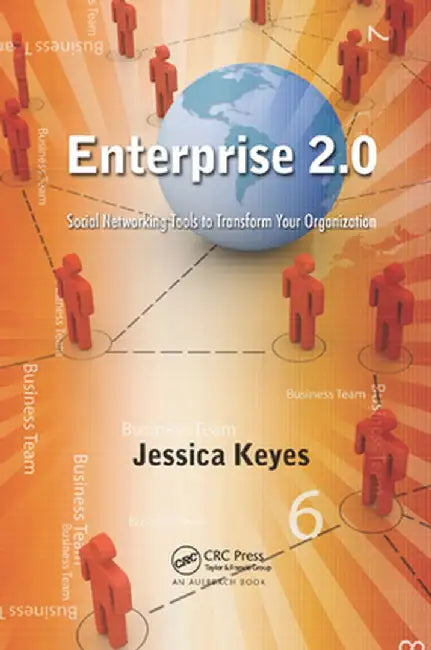 Enterprise 2.0: Social Networking Tools to Transform Your Organization by Jessica Keyes