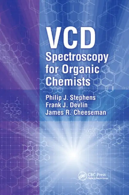 VCD Spectroscopy for Organic Chemists by Philip J. Stephens