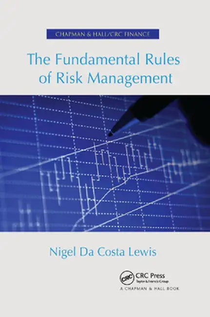 The Fundamental Rules of Risk Management by Nigel Lewis