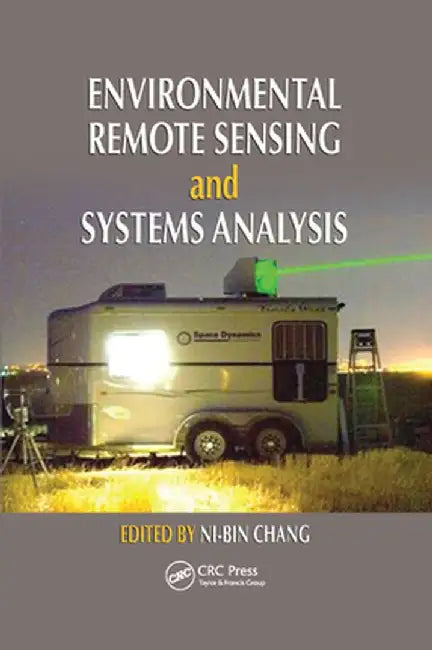 Environmental Remote Sensing and Systems Analysis by Ni-Bin Chang