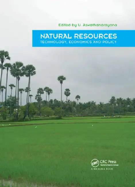 Natural Resources - Technology, Economics & Policy by U. Aswathanarayana