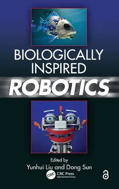 Biologically Inspired Robotics by Yunhui Liu