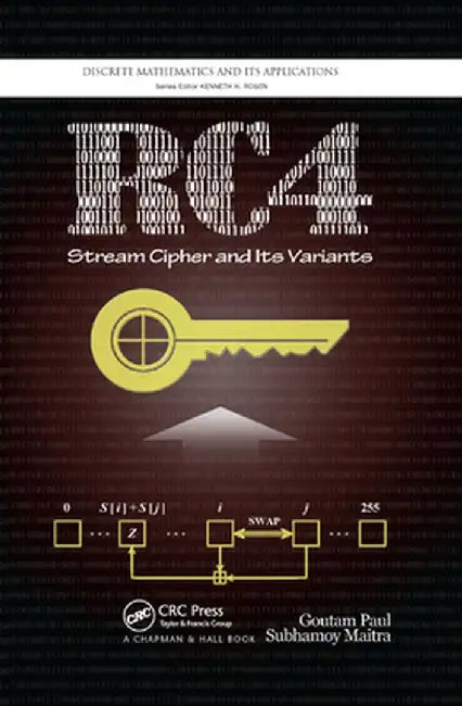 RC4 Stream Cipher and Its Variants by Goutam Paul