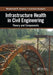 Infrastructure Health in Civil Engineering: Theory and Components by Mohammed M. Ettouney