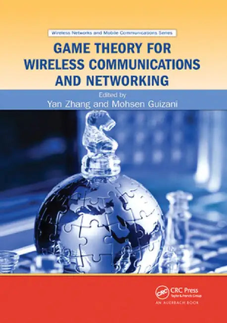 Game Theory for Wireless Communications and Networking by Yan Zhang
