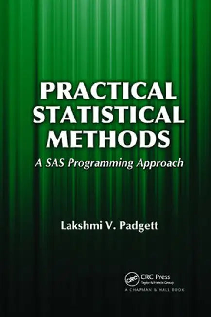 Practical Statistical Methods: A SAS Programming Approach by Lakshmi Padgett