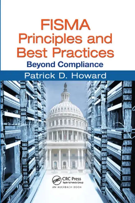 FISMA Principles and Best Practices: Beyond Compliance by Patrick D. Howard