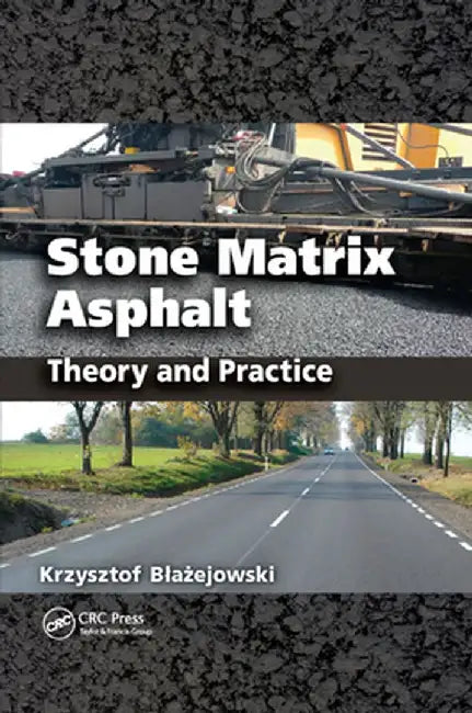 Stone Matrix Asphalt: Theory and Practice by Krzysztof Blazejowski