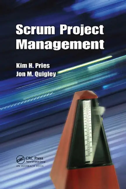Scrum Project Management by Kim H. Pries