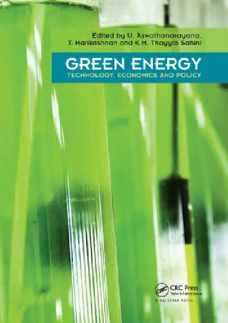 Green Energy: Technology, Economics and Policy by U. Aswathanarayana
