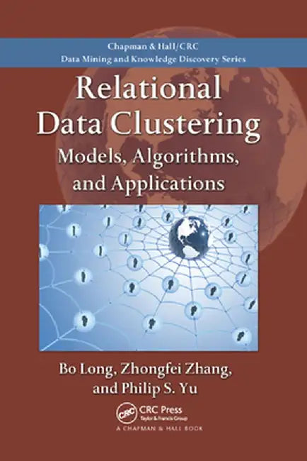 Relational Data Clustering: Models, Algorithms, and Applications by Bo Long