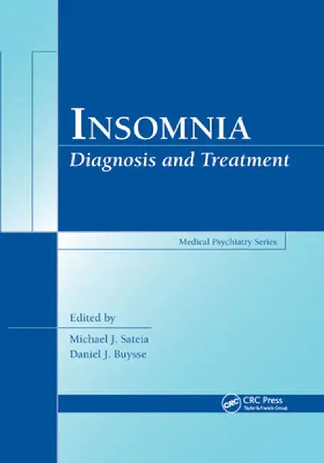 Insomnia: Diagnosis and Treatment by Michael J. Sateia