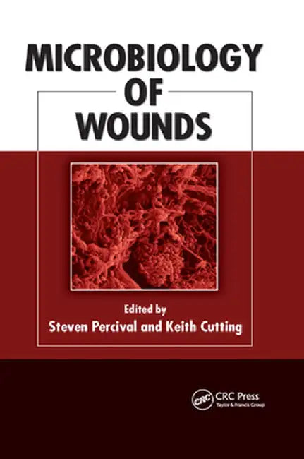 Microbiology of Wounds by Steven Percival