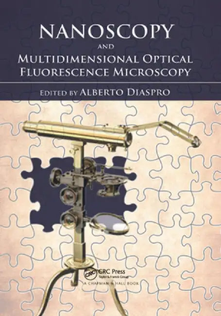 Nanoscopy and Multidimensional Optical Fluorescence Microscopy by Alberto Diaspro