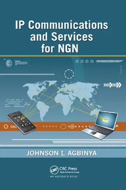 IP Communications and Services for Ngn by Johnson I Agbinya