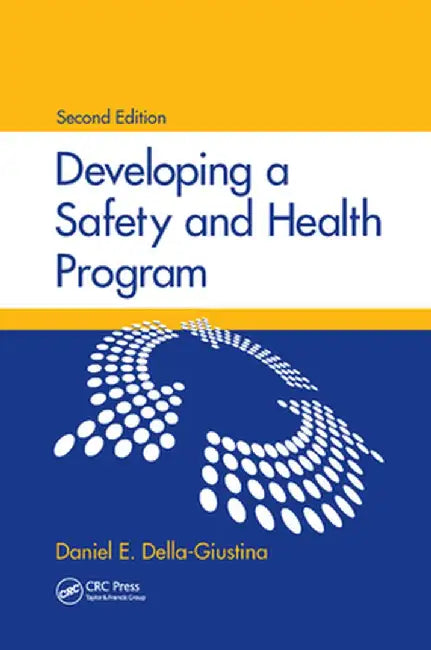 Developing a Safety and Health Program, Second Edition by Daniel E. Della-Giustina