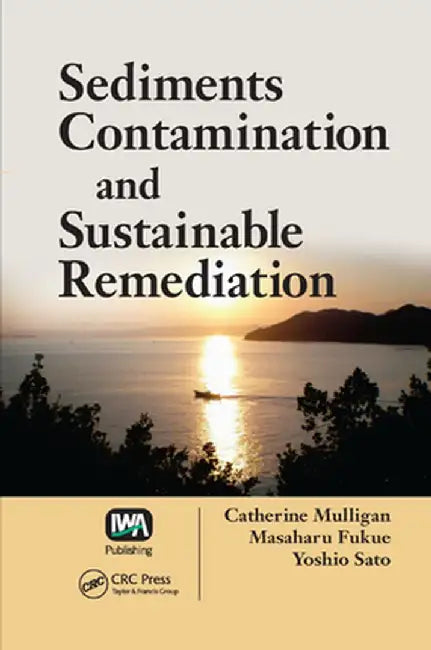 Sediments Contamination and Sustainable Remediation by Catherine N. Mulligan