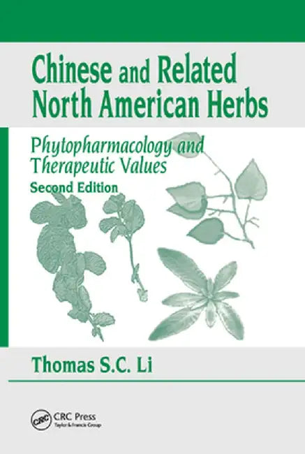 Chinese & Related North American Herbs: Phytopharmacology & Therapeutic Values, Second Edition by Thomas S. C. Li