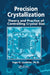 Precision Crystallization: Theory and Practice of Controlling Crystal Size by Ingo Leubner