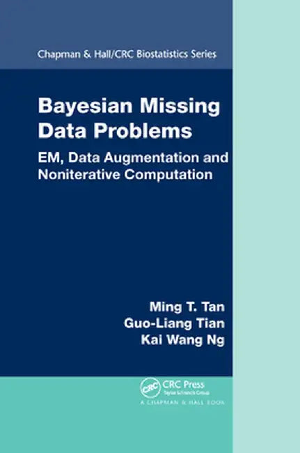 Bayesian Missing Data Problems: EM, Data Augmentation and Noniterative Computation by Ming T. Tan
