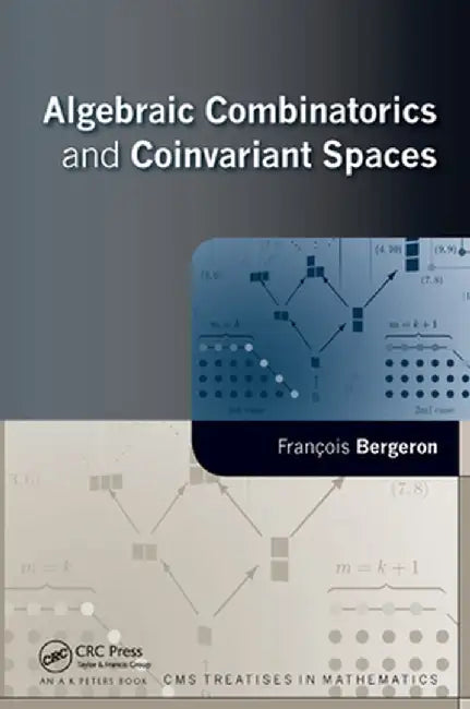 Algebraic Combinatorics and Coinvariant Spaces by Francois Bergeron
