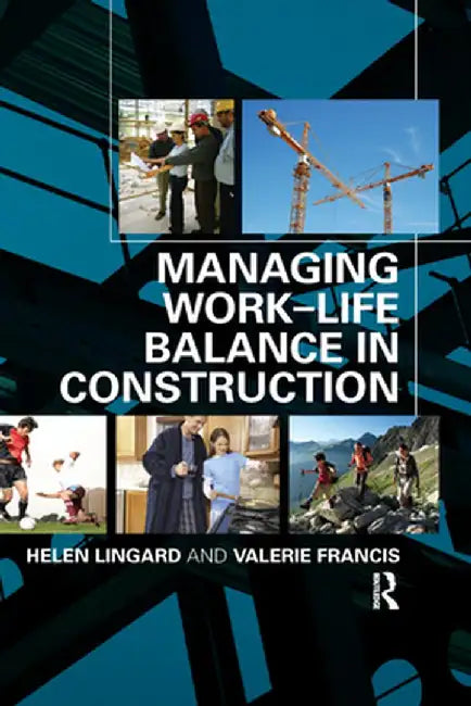 Managing Work-Life Balance in Construction by Helen Lingard