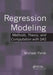 Regression Modeling: Methods, Theory, and Computation with SAS by Michael Panik