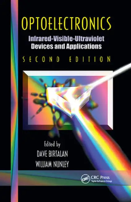Optoelectronics: Infrared-Visable-Ultraviolet Devices and Applications, Second Edition by Dave Birtalan