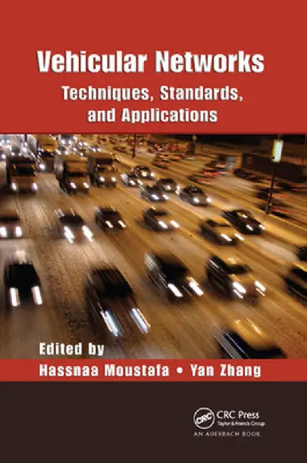 Vehicular Networks: Techniques, Standards, and Applications by Hassnaa Moustafa